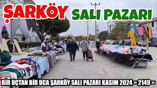 BİR UÇTAN BİR UCA ŞARKÖY SALI PAZARI KASIM 2024  2149 [upl. by Nnazil]