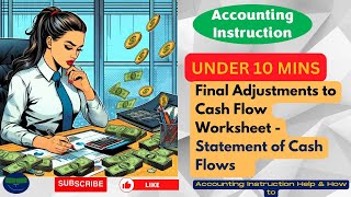 Final Adjustments to Cash Flow Worksheet Statement of Cash Flows [upl. by Hsina970]