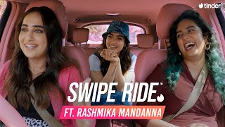 Swipe Ride ft Rashmika Mandanna amp Anamika  Kusha Kapila  Tinder India [upl. by Oberg]