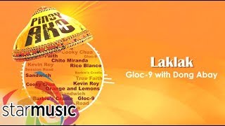 Gloc9 with Dong Abay  Laklak Audio 🎵  Pinoy Ako [upl. by Yromas155]