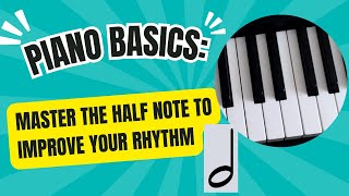 Piano Basics Master the Half Note to Improve Your Rhythm [upl. by Ikciv312]