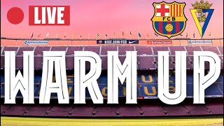 🔴 BARÇA  CADIZ  WARM UP LIVE ⚽ [upl. by Dorri]