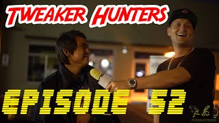 Tweaker Hunters  Episode 52 [upl. by Huoh470]