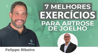 7 melhores e exercícios para artrose do joelho  Dr Gustavo Constantino e Felippe Ribeiro [upl. by Yelekreb]