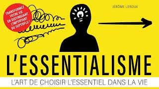 Lessentialisme Lart de choisir l’essentiel dans la vie Jérôme Leroux Livre audio gratuit [upl. by Notsur243]