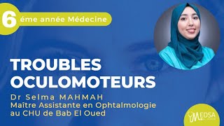 TROUBLES OCULOMOTEURS  Dr Selma MAHMAH [upl. by Zaid523]