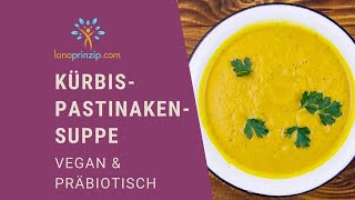 Vegane Kürbis Pastinaken Suppe  ein präbiotisches Rezept [upl. by Bessy532]