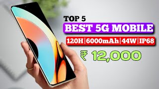 Top 5 best 5G mobile under 12000 with 120Hz6000mAh44WIP64 5 best 5g phones under 12000 [upl. by Lawler]