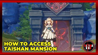 Genshin Impact  How to Access Taishan Mansion [upl. by Mauralia]