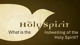 The Holy Spirit What is the Indwelling of the Holy Spirit  November 10 2024 [upl. by Eiromem]