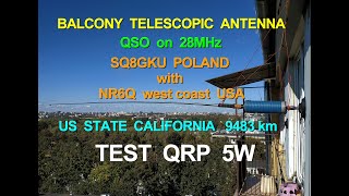 BALCONY ANTENNA QSO on 28MHz SQ8GKU POLAND with NR6Q west coast USA TEST QRP 5W 9483 km [upl. by Morissa446]