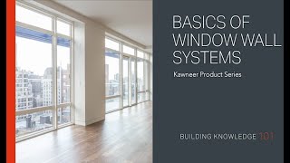 Basics of Window Wall Systems [upl. by Ahserb798]