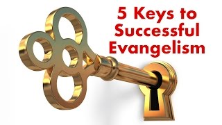 5 Keys to Successful Evangelism [upl. by Ainar]