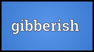 Gibberish Meaning [upl. by Akinaj278]