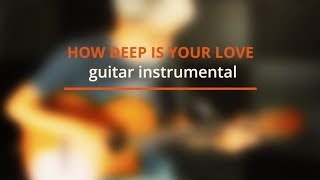 How Deep Is Your Love  Guitar Cover  Peter White [upl. by Sansbury652]