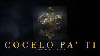 De La Ghetto  quotCogelo PaTi feat Plan BAudio Oficial [upl. by Ahsil]