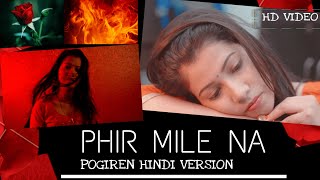 Pogiren  Mugen Rao  Hindi Version  Phir Mile Na  Priyamvada Badyar  Prashan sean [upl. by Nicolea]