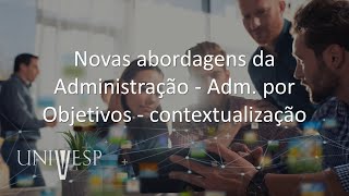 Estudos Organizacionais  Novas abordagens da Administração  Adm por Objetivos  contextualização [upl. by Krishnah]