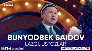 BUNYODBEK SAIDOV  LAZGI USTOZLAR [upl. by Yelsew502]