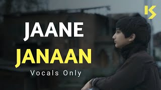 Ayaan Sajad  NAAT  Jaane janaan  Vocals only  Cover  No music Kopaganj Studio [upl. by Hepsibah847]