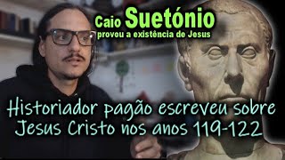 SUETÔNIO HISTORIADOR PAGÃO PROVA A EXISTÊNCIA DE JESUS CRISTO PROVAS DOCUMENTAIS VÍDEO 04 [upl. by Rosalia]