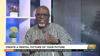 Create A Mental Picture Of Your Future  Badwam Nkuranhyensem on Adom TV 18822 [upl. by Isaacson]