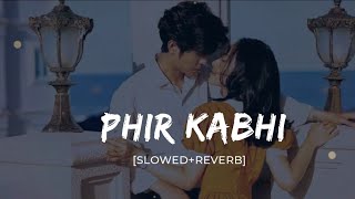 phir kabhi slowed reverb  arijit singh song  AB29 [upl. by Asenev]