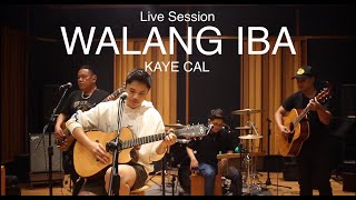 Kaye Cal  Walang Iba Live Session [upl. by Ruzich]