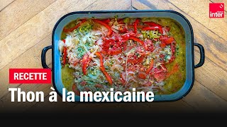 Thon à la mexicaine  Les recettes de FrançoisRégis Gaudry [upl. by Zenia514]