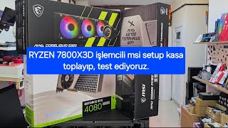 Ryzen 7800X3D İşlemcili MSI Setup Topluyoruz [upl. by Aratahc617]