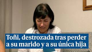 Toñi destrozada tras perder a su marido y a su única hija quotQue paguen los culpablesquot [upl. by Fita]