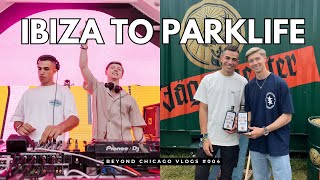 IBIZA TO PARKLIFE IN 24 HOURS  Beyond Chicago Vlogs 004 [upl. by Aliber]