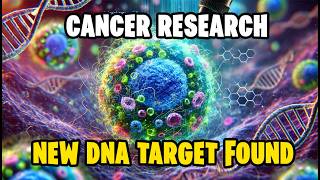 Cancer Research New DNA Target Found for Treating Aggressive Cancers [upl. by Hailee]