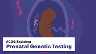 ACOG Explains Prenatal Genetic Testing [upl. by Akcemat643]