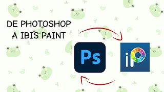 Tutorial  Cómo pasar un archivo de Photoshop a Ibis Paint X Editable  Y viceversa [upl. by Nahtiek]