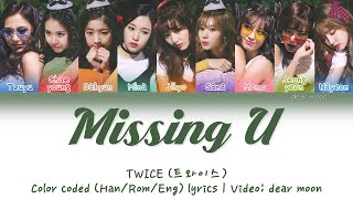 TWICE 트와이스  MISSING U Color coded HanRomEng lyrics [upl. by Aihsenyt]