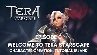 00 TERA Starscape  Episode 0  Welcome to TERA Starscape  Character Creation Tutorial Island [upl. by Paynter]