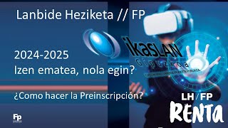 Lanbide Heziketa izen ematea  20242025  Preinscripción FP [upl. by Aratal]