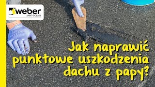 Jak naprawić dach Instrukcja remontu dziurawego dachu przy użyciu masy dekarskiej webertec 911 [upl. by Nered]