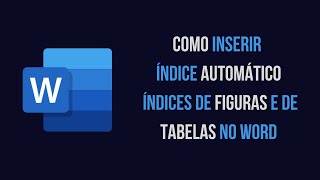 ✅ COMO FAZER ÍNDICE AUTOMÁTICO  ÍNDICE DE FIGURAS  ÍNDICE DE TABELAS NO WORD [upl. by Ogawa750]