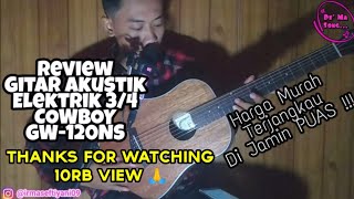 Review Gitar COWBOY GW120NS MURAH BERKUALITAS [upl. by Ilyssa185]