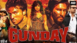 Gunday Full Movie Review amp Facts  Ranveer Singh Arjun Kapoor Priyanka Chopra Irrfan Khan [upl. by Laoj630]