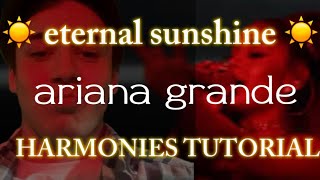 ETERNAL SUNSHINE  Ariana Grande HARMONIES TUTORIAL [upl. by Nedak]