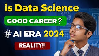 Is Data Science is Good Career Choice in 2024  Career amp Full Course Data Science [upl. by Winser]