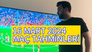 16 MART 2024 MAÇ TAHMİNLERİ  5 İDEAL MAÇ [upl. by Eislrahc671]