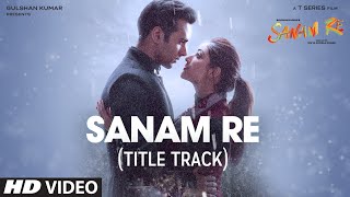 SANAM RE Song VIDEO  Pulkit Samrat Yami Gautam Urvashi Rautela Divya Khosla Kumar  TSeries [upl. by Reltuc]