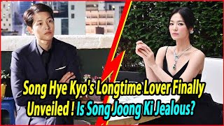 Song Hye Kyos Longtime Lover Finally Unveiled – Is Song Joong Ki Jealous [upl. by Enrica396]