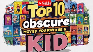 Top 10 Obscure Movies You Loved as a Kid That No One Remembers [upl. by Johnson]