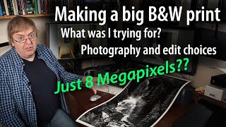 Making a large BampW print Why and how Photography and workflow choices Image resizing and workflow [upl. by Hanover]