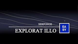 Explorat Illo  Serponge me [upl. by Florin]